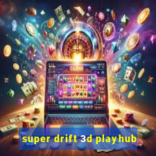 super drift 3d playhub